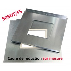 Cadre Réduction - Sur Mesure - 508DT / 508 FS